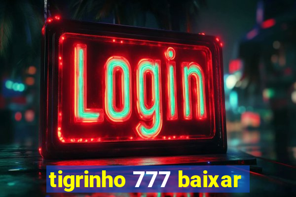 tigrinho 777 baixar